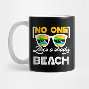 NO ONE Likes a shady BEACH Mug